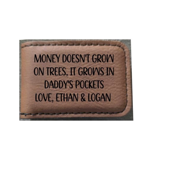 Money doesn't grow on trees it grows in Daddy's pockets Personalized money clip