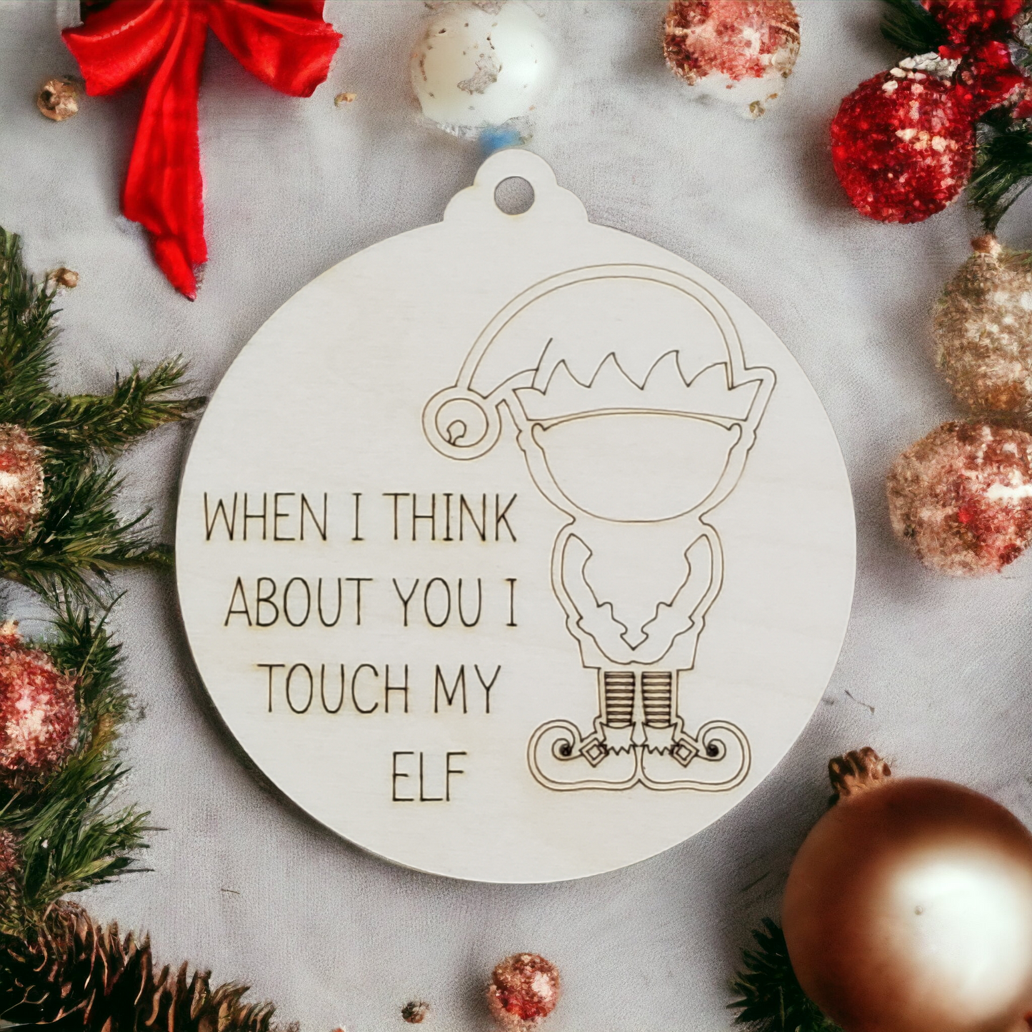 When I think about you I touch my elf Christmas Ornament