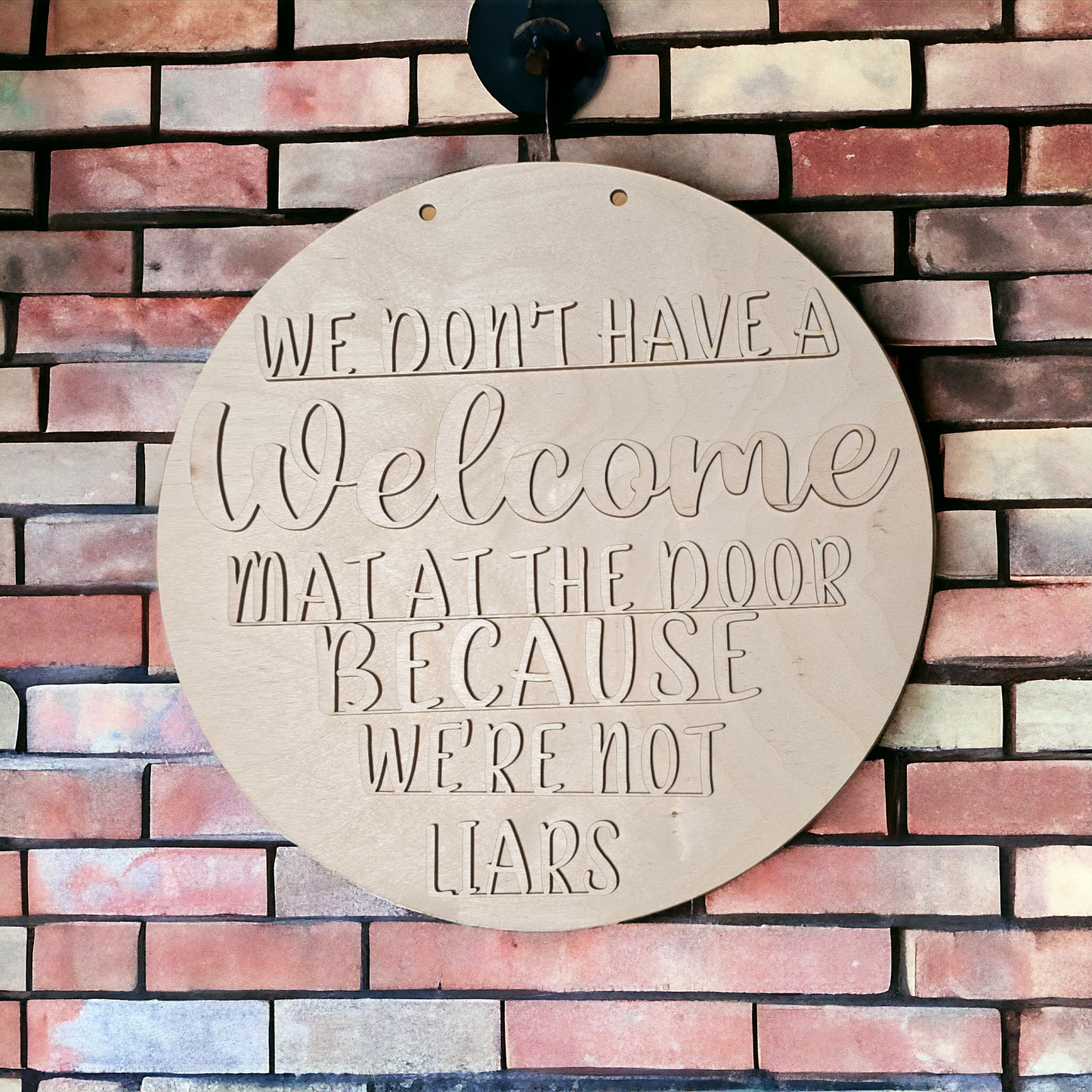 If you hear me yelling just know I said it nicely 26 times the Mom OR We don't have a welcome mat at the door because we're not liars