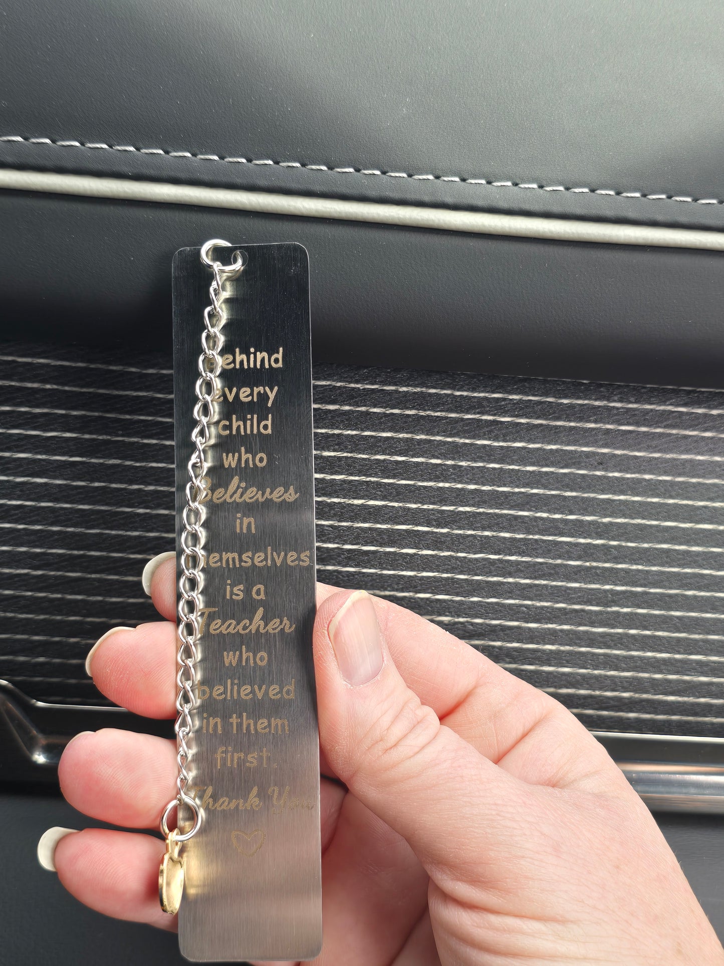 Behind every child who Believes in themselves is a Teacher who believed in them first. Thank you metal bookmark