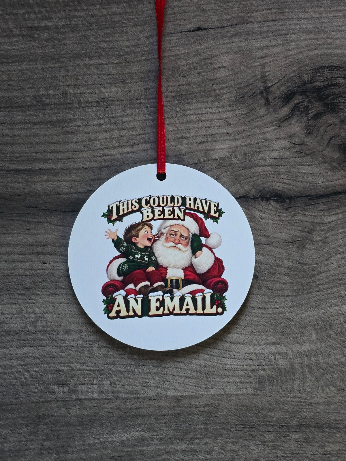 UV printed This could have been an email kid with Santa Christmas Ornament