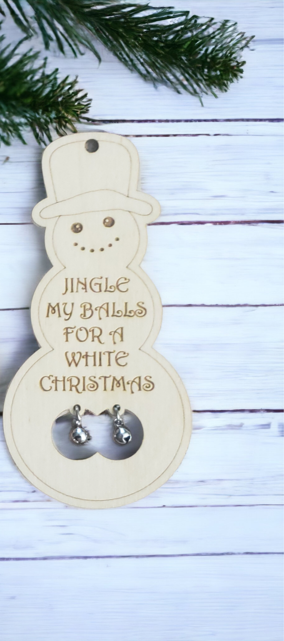 Jingle my balls for a white Christmas
Ornaments