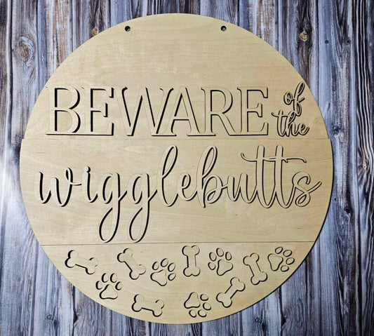 Beware of the wigglebutts DIY Sign Unfinished 15" round NOT PAINTED
