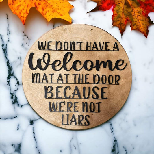 SALE We don't have a welcome mat 11.5" sign