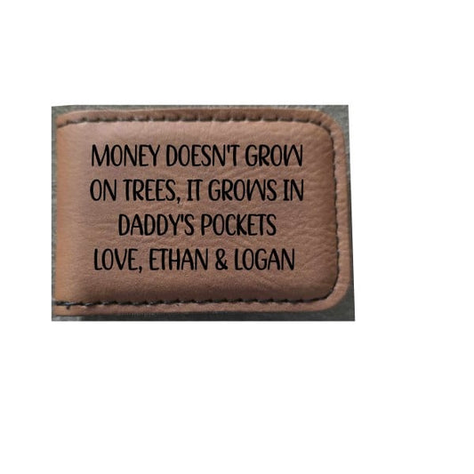 Money doesn't grow on trees it grows in Daddy's pockets Personalized money clip