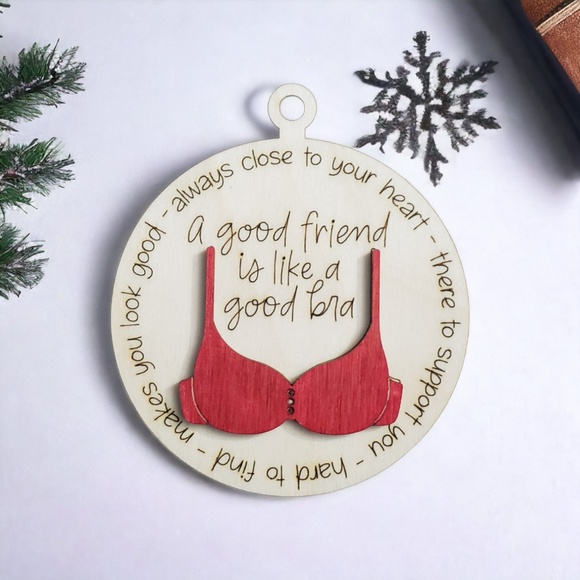 A good friend is like a good bra Christmas Ornament
