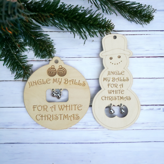 Jingle my balls for a white Christmas
Ornaments