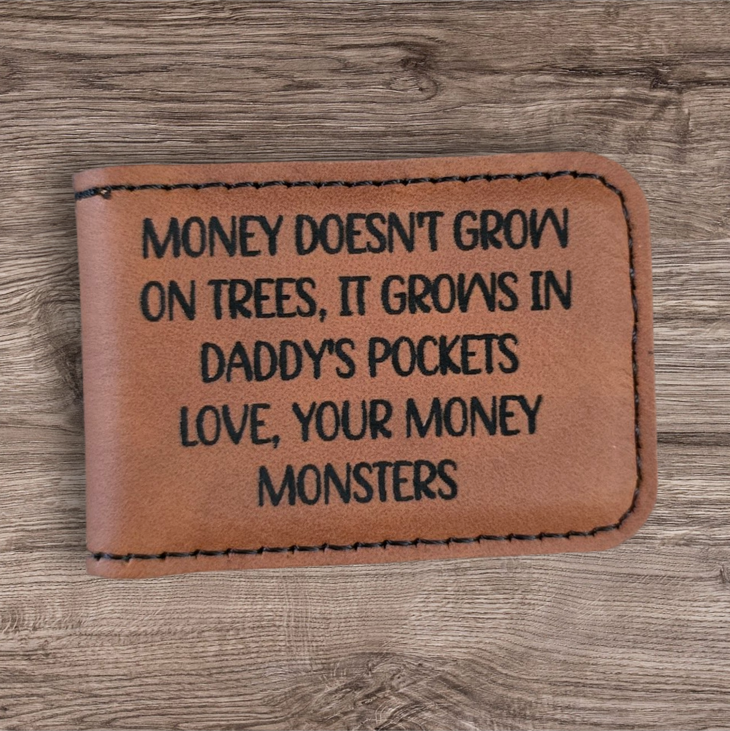 Money doesn't grow on trees it grows in Daddy's pockets Personalized money clip