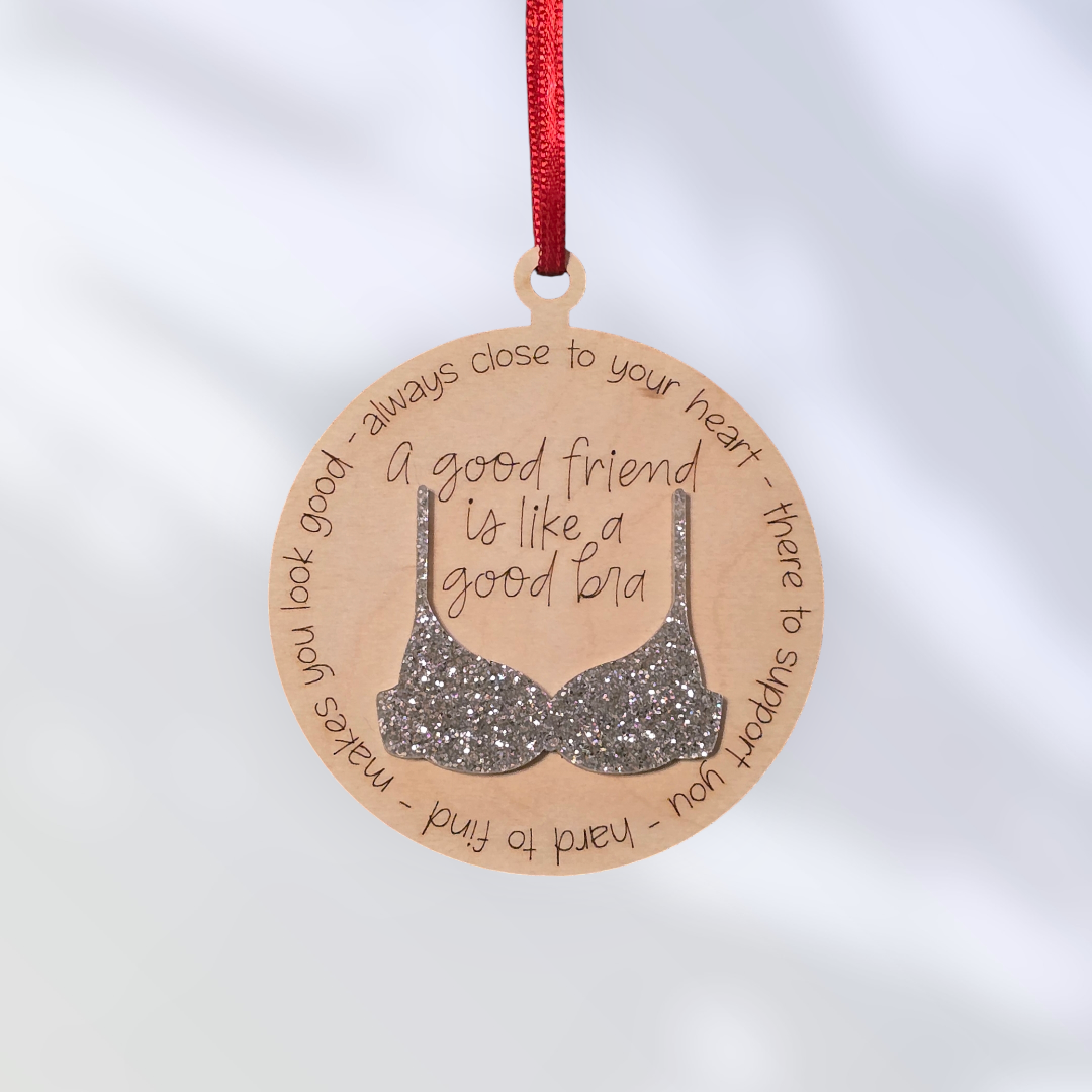 Acrylic glitter bra A good friend is like a good bra Christmas Ornament
