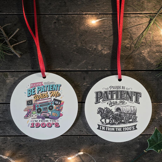 UV printed Please be patient with me I'm from the 1900's Christmas Ornament