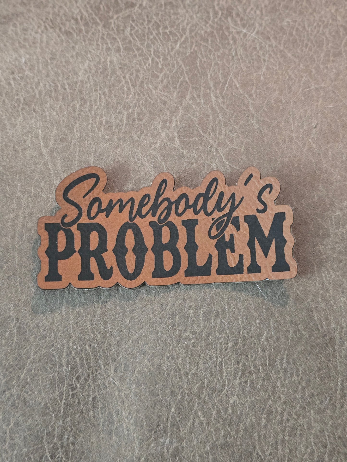 Somebody's Problem hat patch