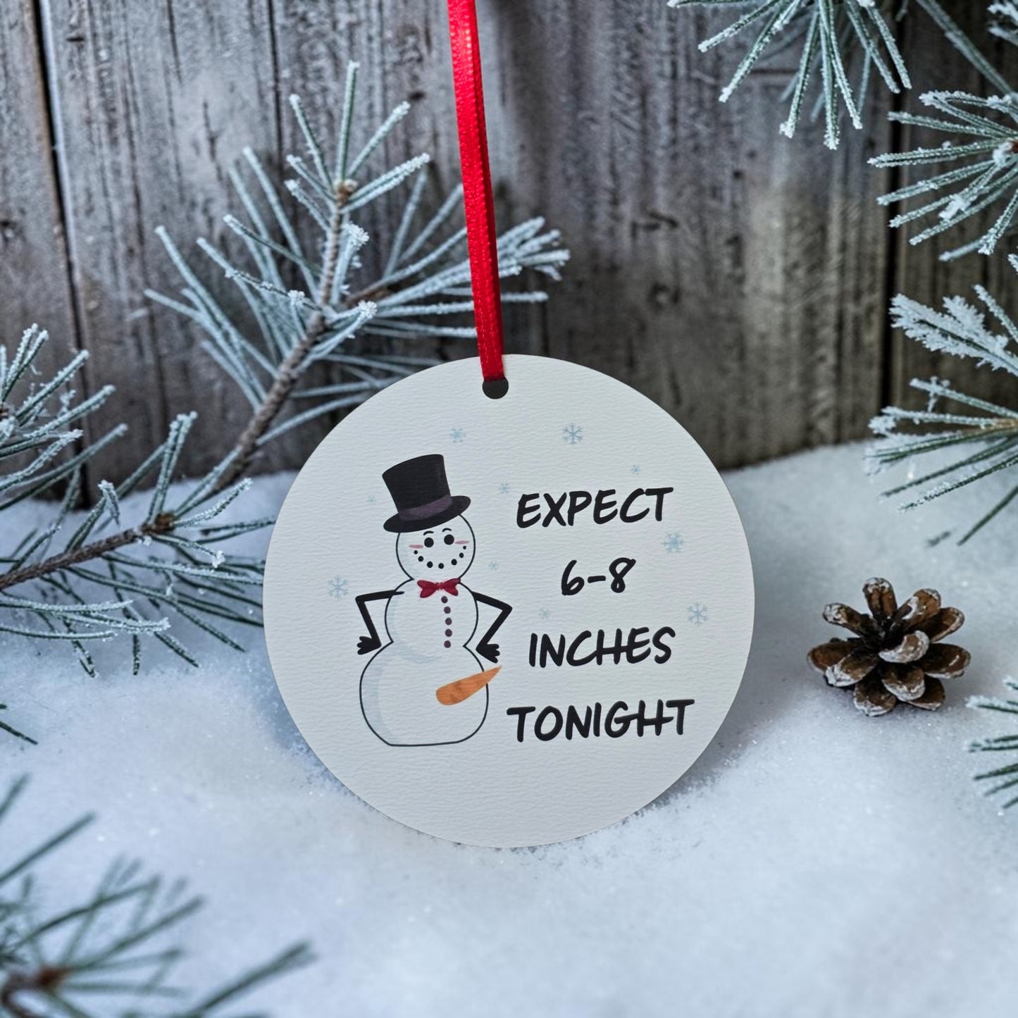 UV printed Expect 6-8 inches tonight snowman Christmas Ornament