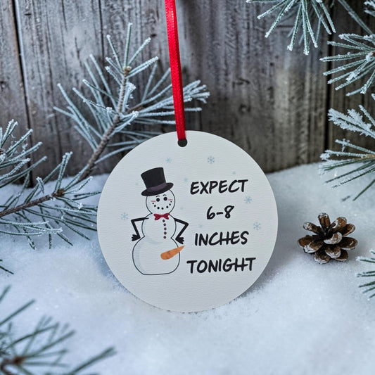 UV printed Expect 6-8 inches tonight snowman Christmas Ornament