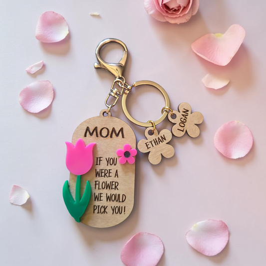 Wooden keychain Mom If you were a flower we would pick you personalized